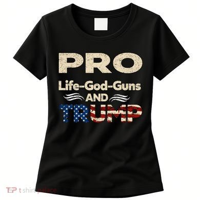 Donald Trump Pro Life God Gun Women's T-Shirt