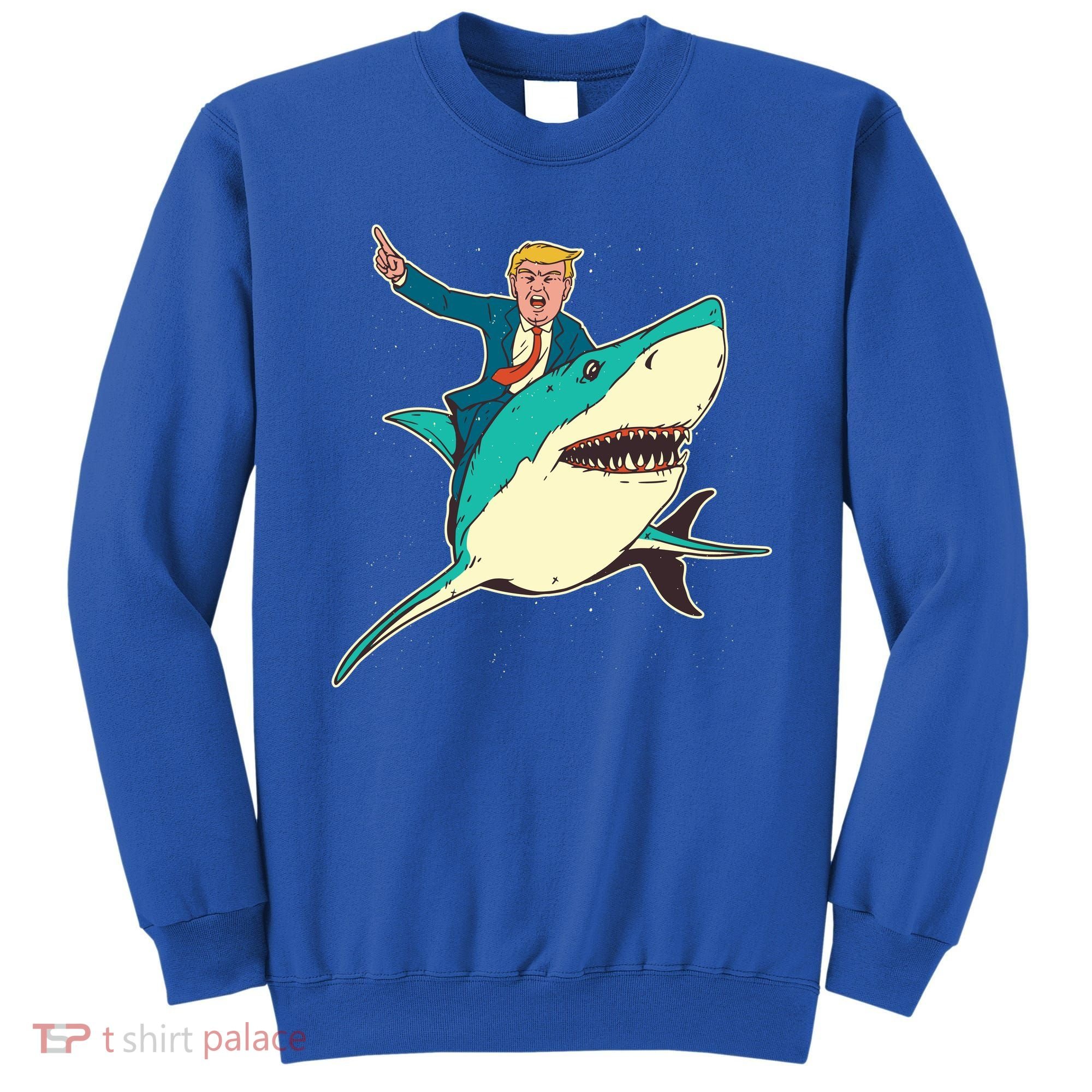 Donald Trump Riding Shark Sweatshirt