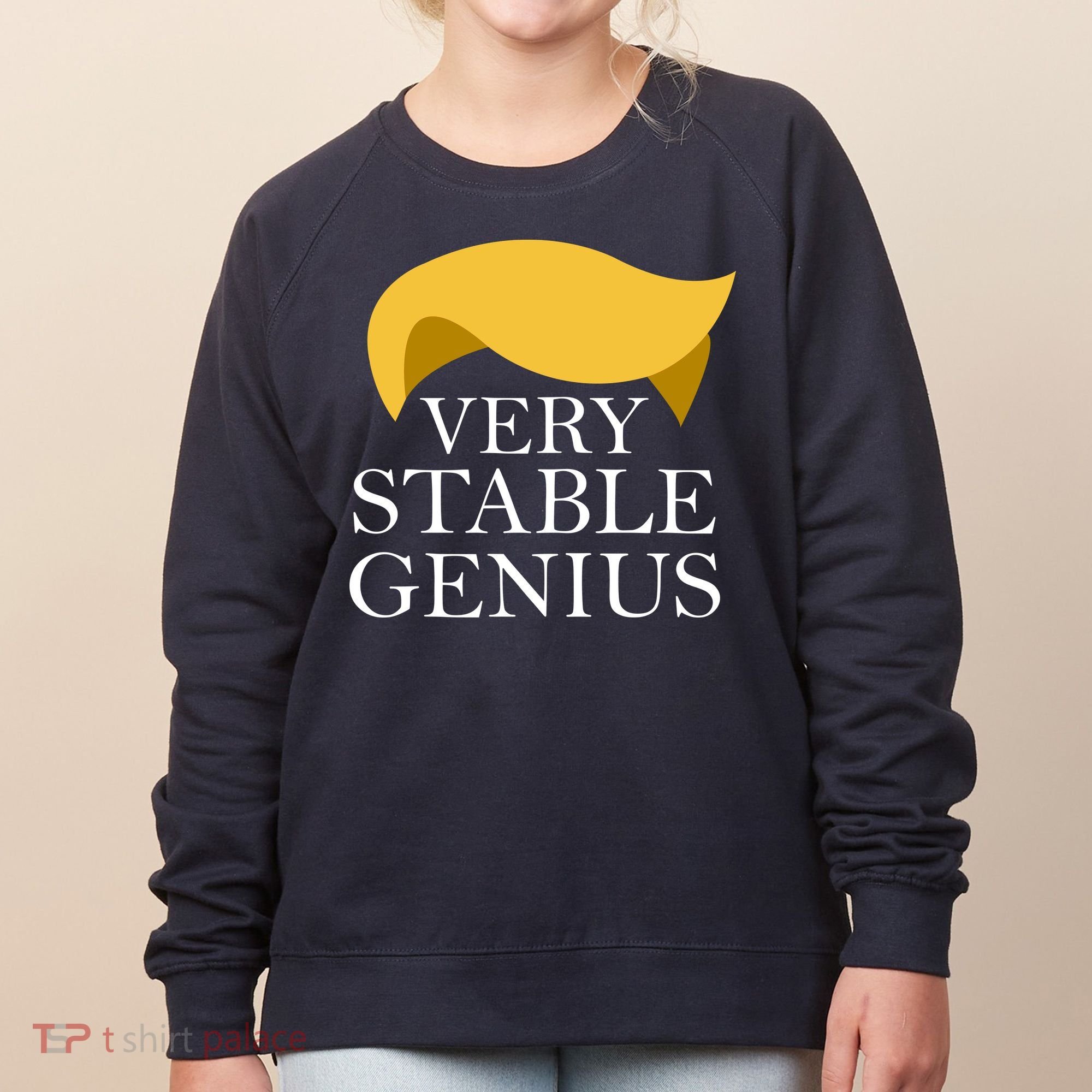 Donald Trump Very Stable Genius Women's Sweatshirt