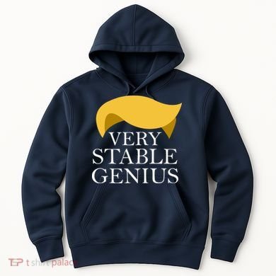 Donald Trump Very Stable Genius Hoodie