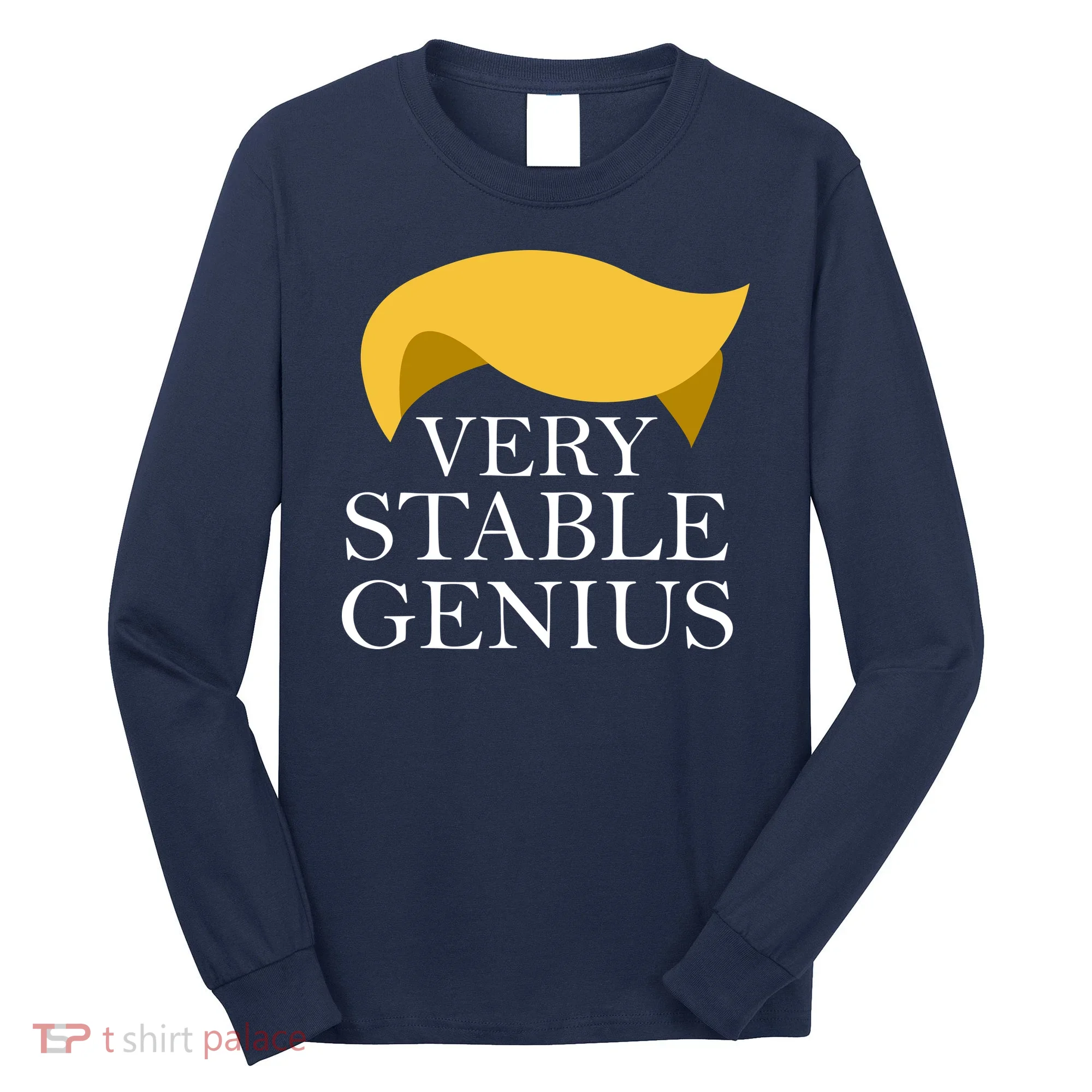 Donald Trump Very Stable Genius Long Sleeve Shirt