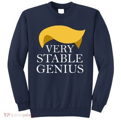 Donald Trump Very Stable Genius Sweatshirt