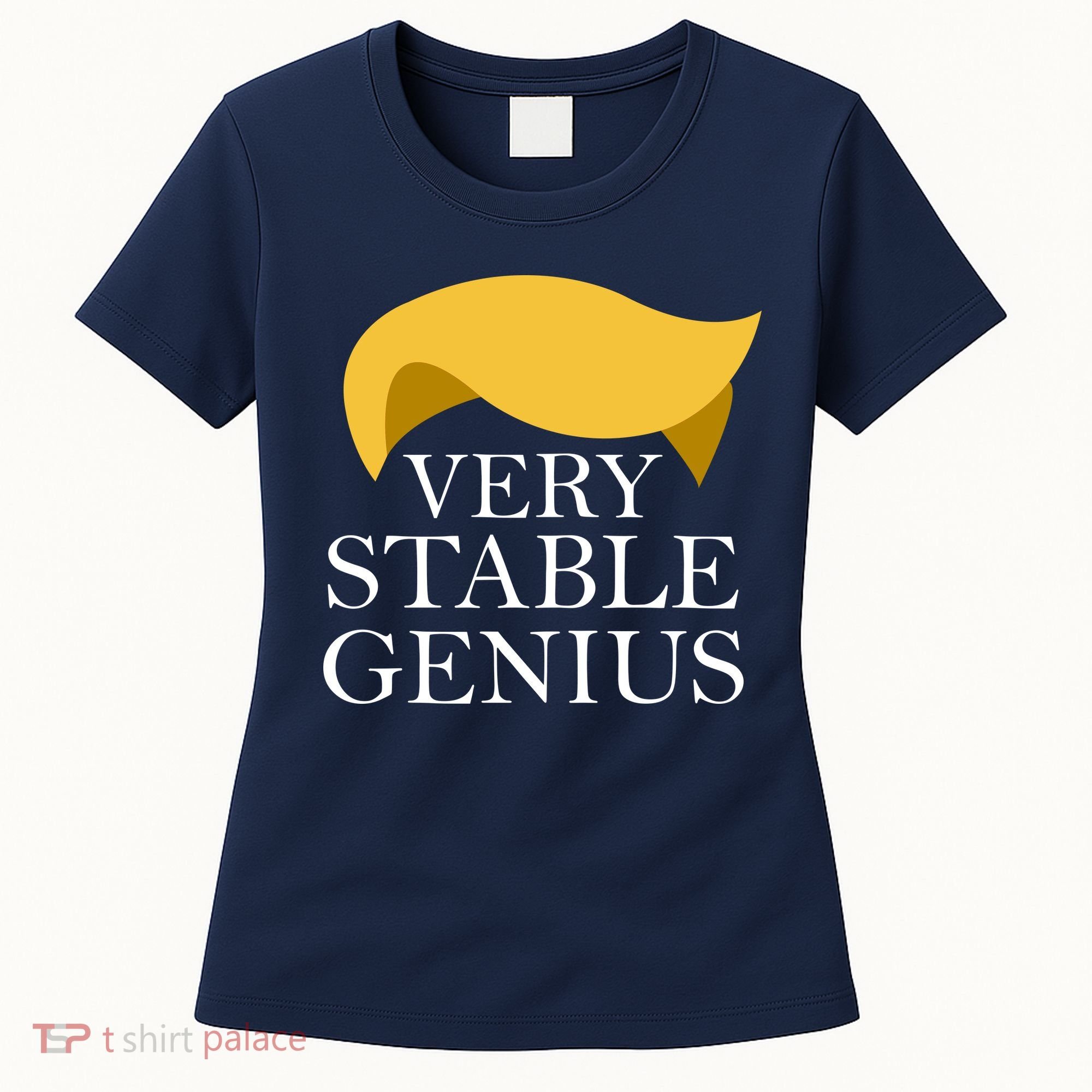 Donald Trump Very Stable Genius Women's T-Shirt