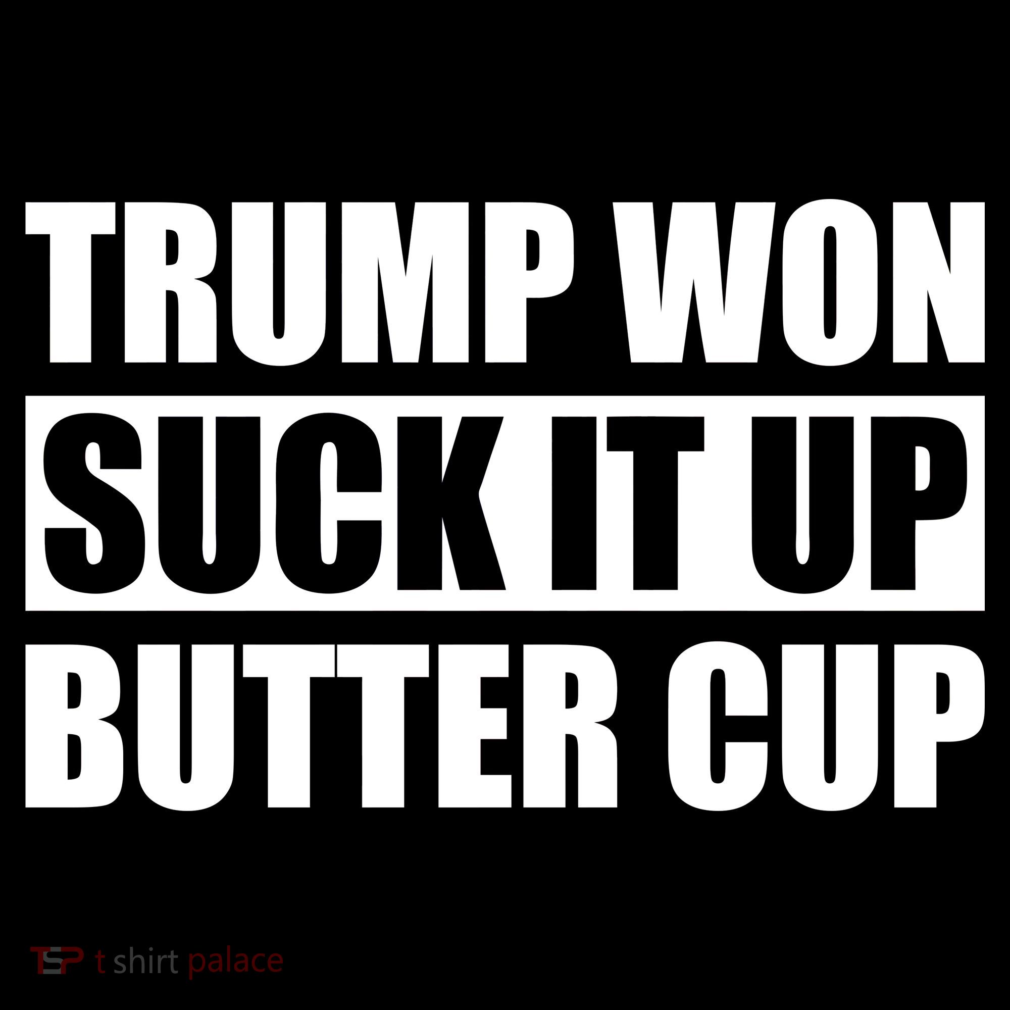 Donald Trump Won Suck It Up Butter Cup President Women's Hoodie
