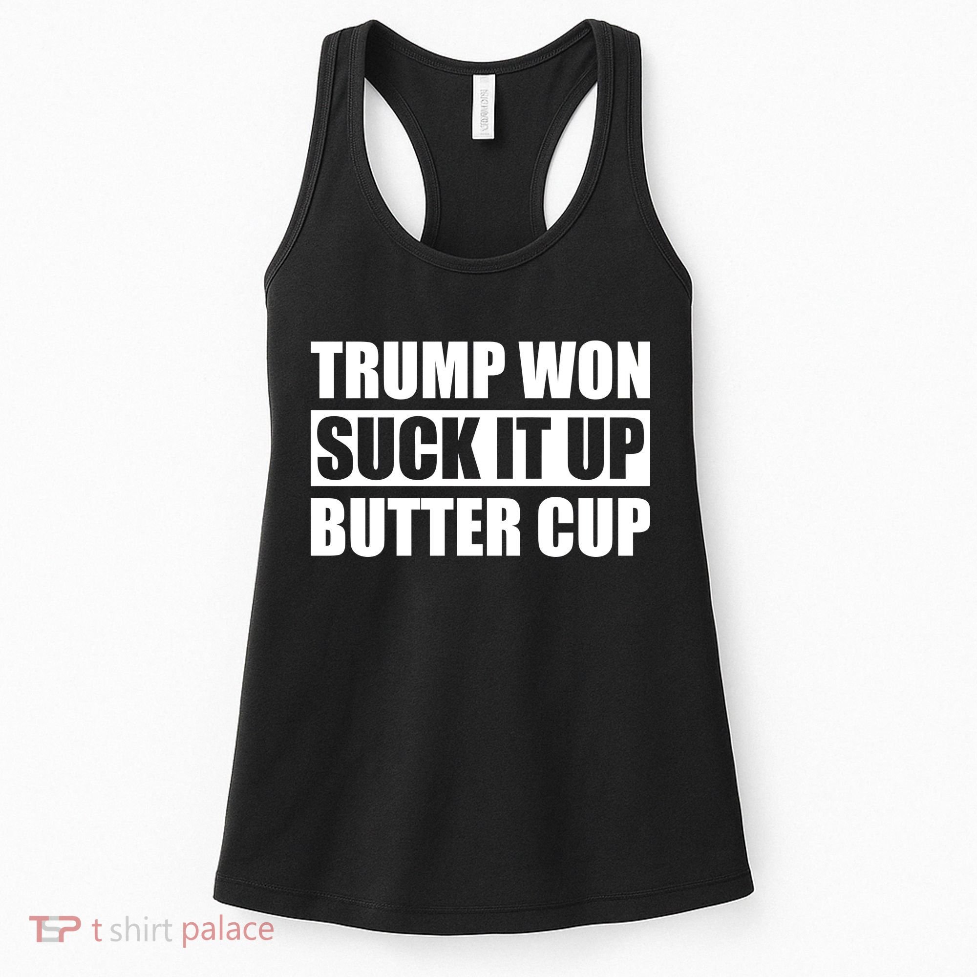 Donald Trump Won Suck It Up Butter Cup President Women's Tank Top