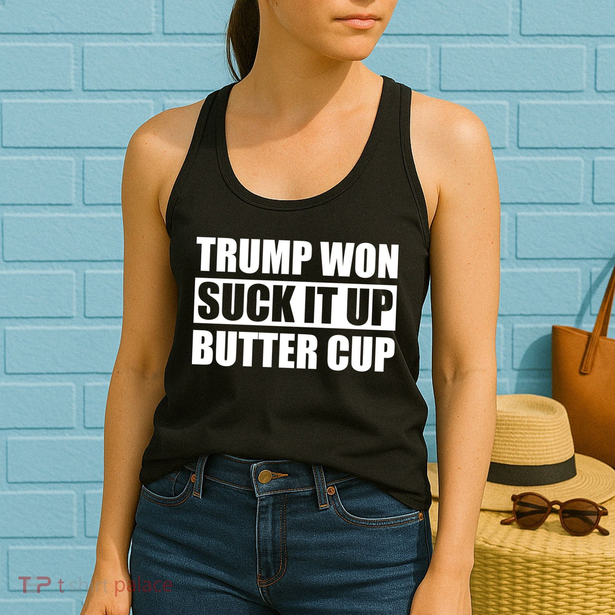 Donald Trump Won Suck It Up Butter Cup President Women's Tank Top