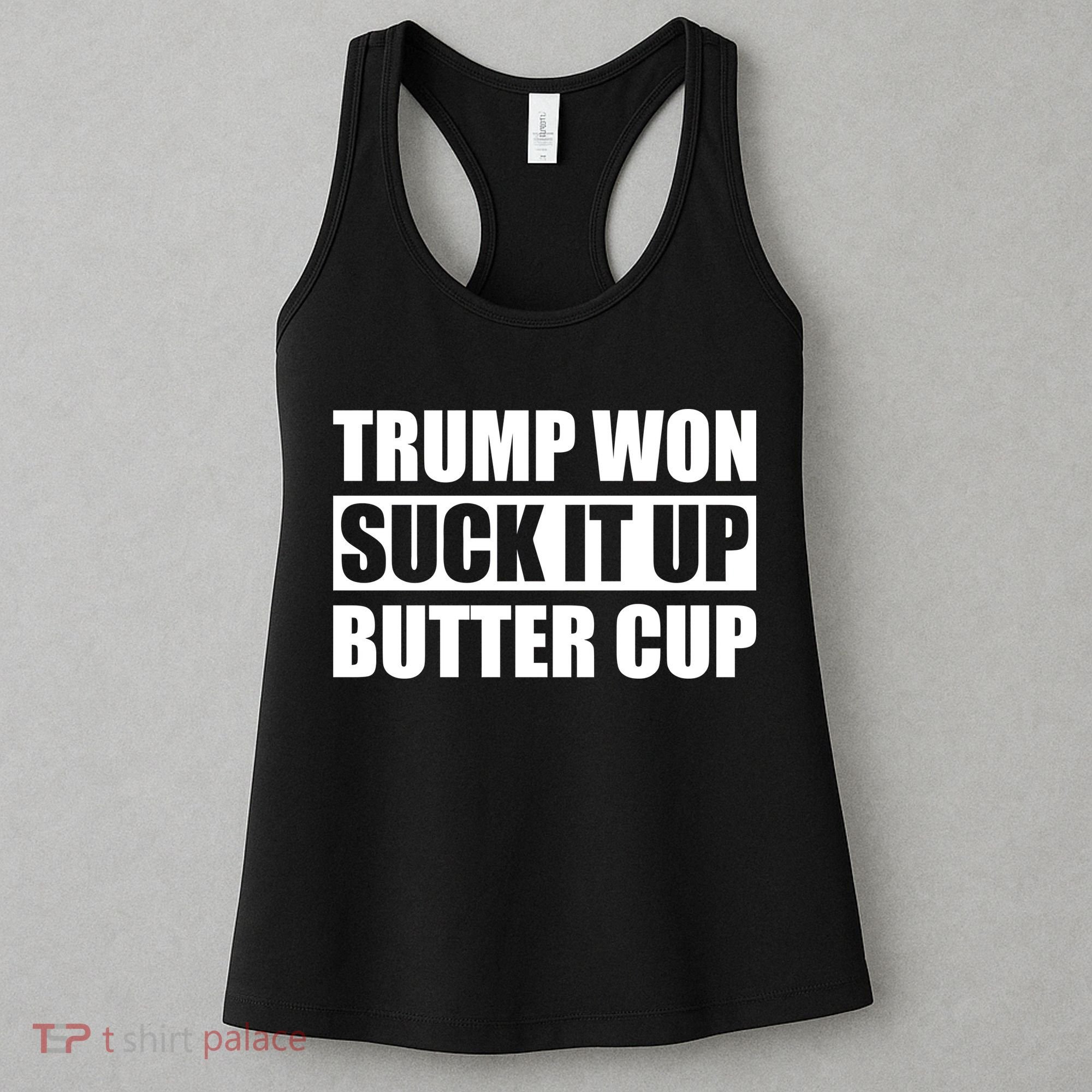 Donald Trump Won Suck It Up Butter Cup President Women's Tank Top