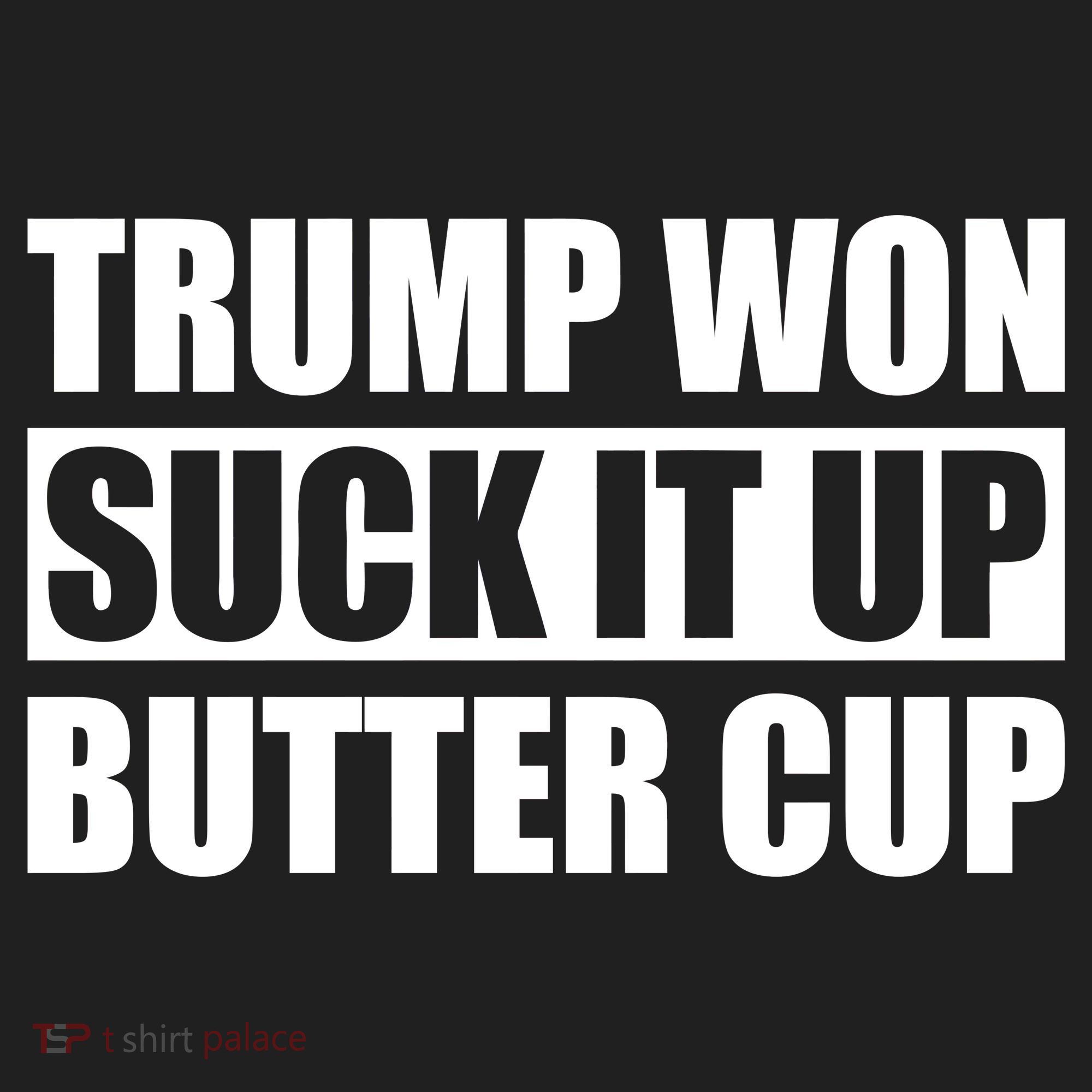 Donald Trump Won Suck It Up Butter Cup President Hat