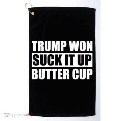 Donald Trump Won Suck It Up Butter Cup President Golf Towel
