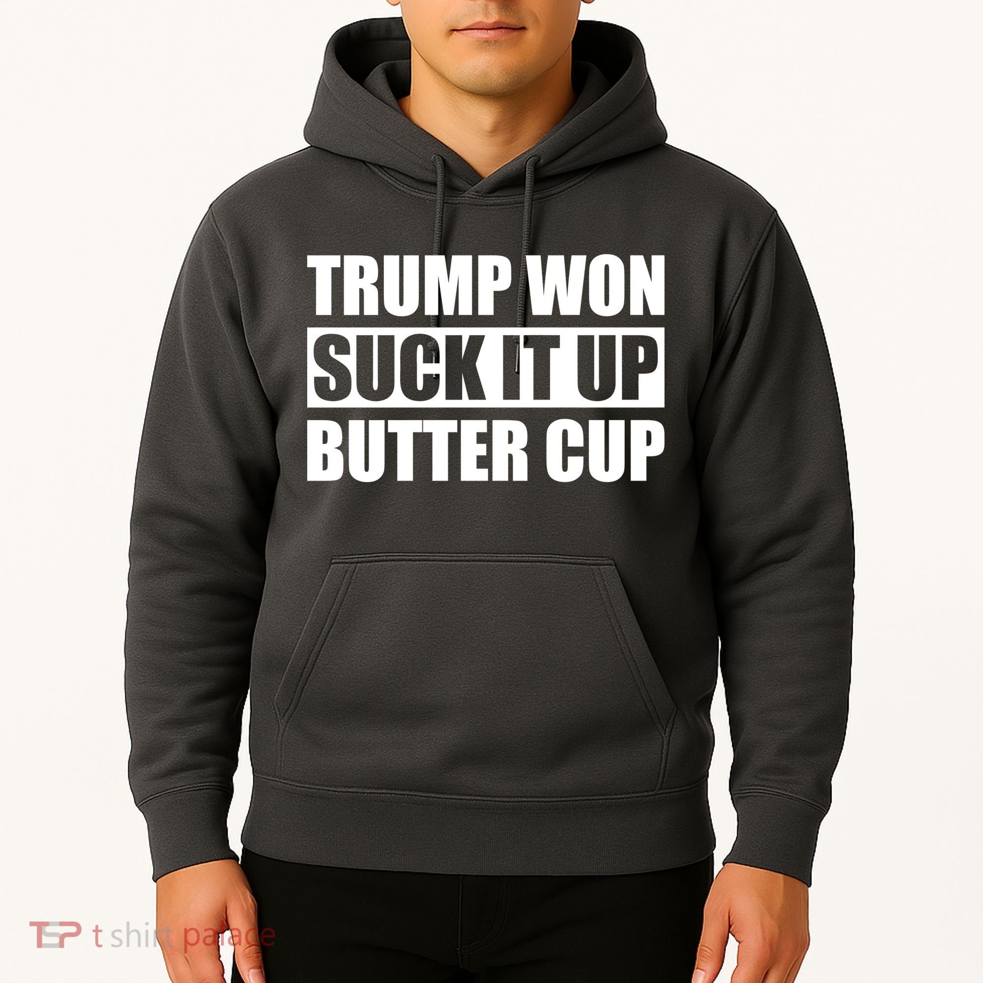 Donald Trump Won Suck It Up Butter Cup President Hoodie