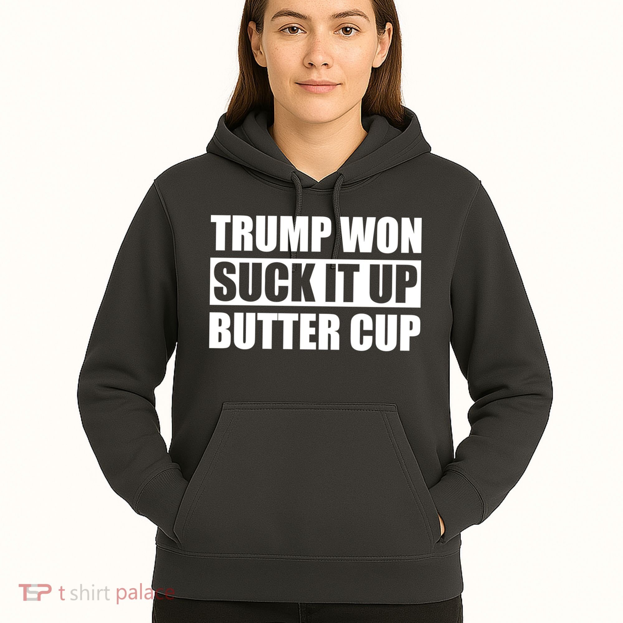 Donald Trump Won Suck It Up Butter Cup President Hoodie