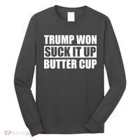 Donald Trump Won Suck It Up Butter Cup President Long Sleeve Shirt thumb 0