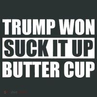 Donald Trump Won Suck It Up Butter Cup President Long Sleeve Shirt thumb 2