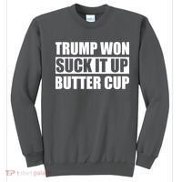 Donald Trump Won Suck It Up Butter Cup President Sweatshirt thumb 0