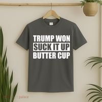 Donald Trump Won Suck It Up Butter Cup President T-Shirt thumb 2