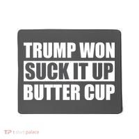 Donald Trump Won Suck It Up Butter Cup President Mousepad thumb 0