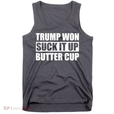Donald Trump Won Suck It Up Butter Cup President Tank Top