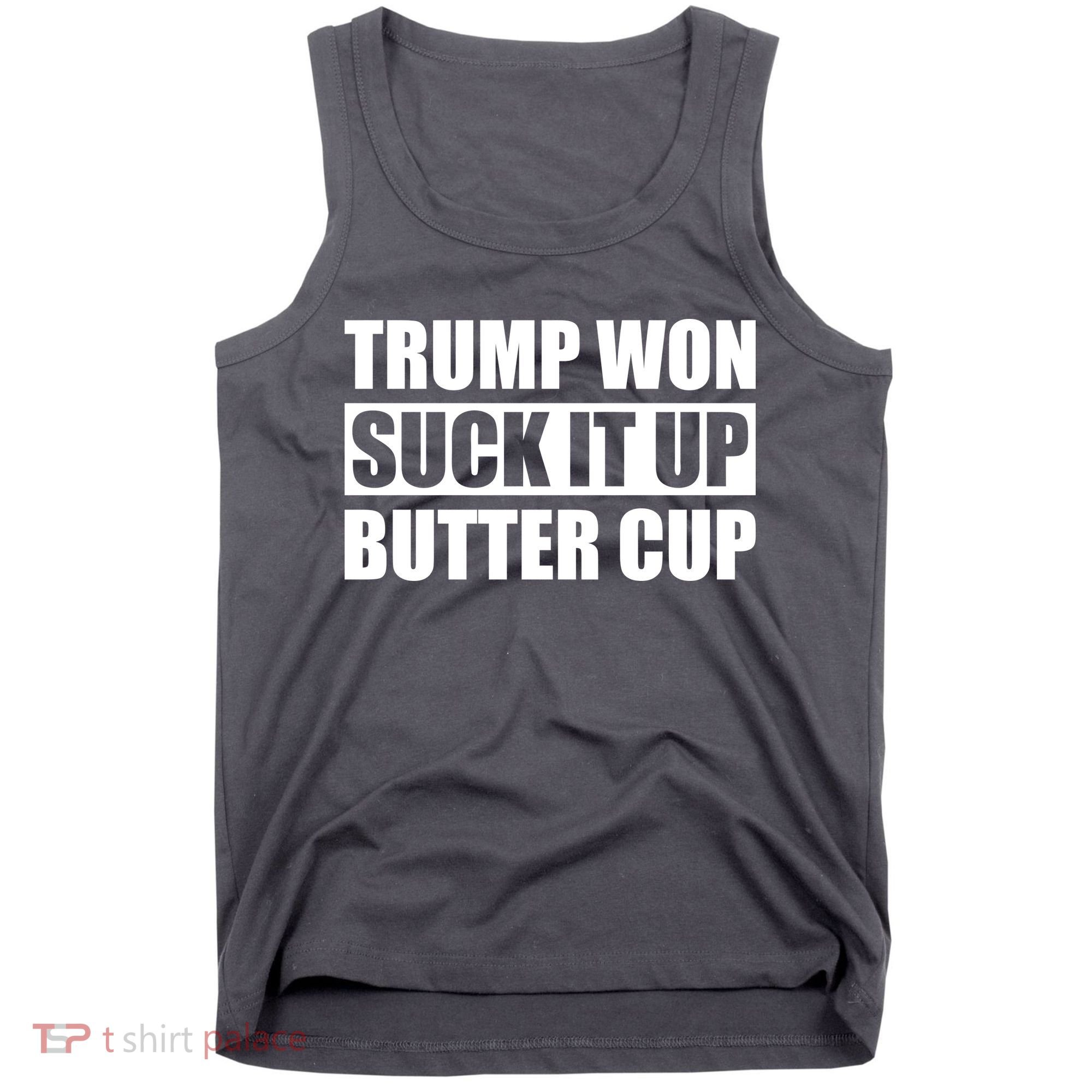Donald Trump Won Suck It Up Butter Cup President Tank Top