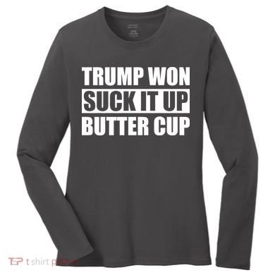 Donald Trump Won Suck It Up Butter Cup President Women's Long Sleeve Shirt