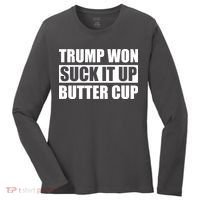 Donald Trump Won Suck It Up Butter Cup President Women's Long Sleeve Shirt thumb 0