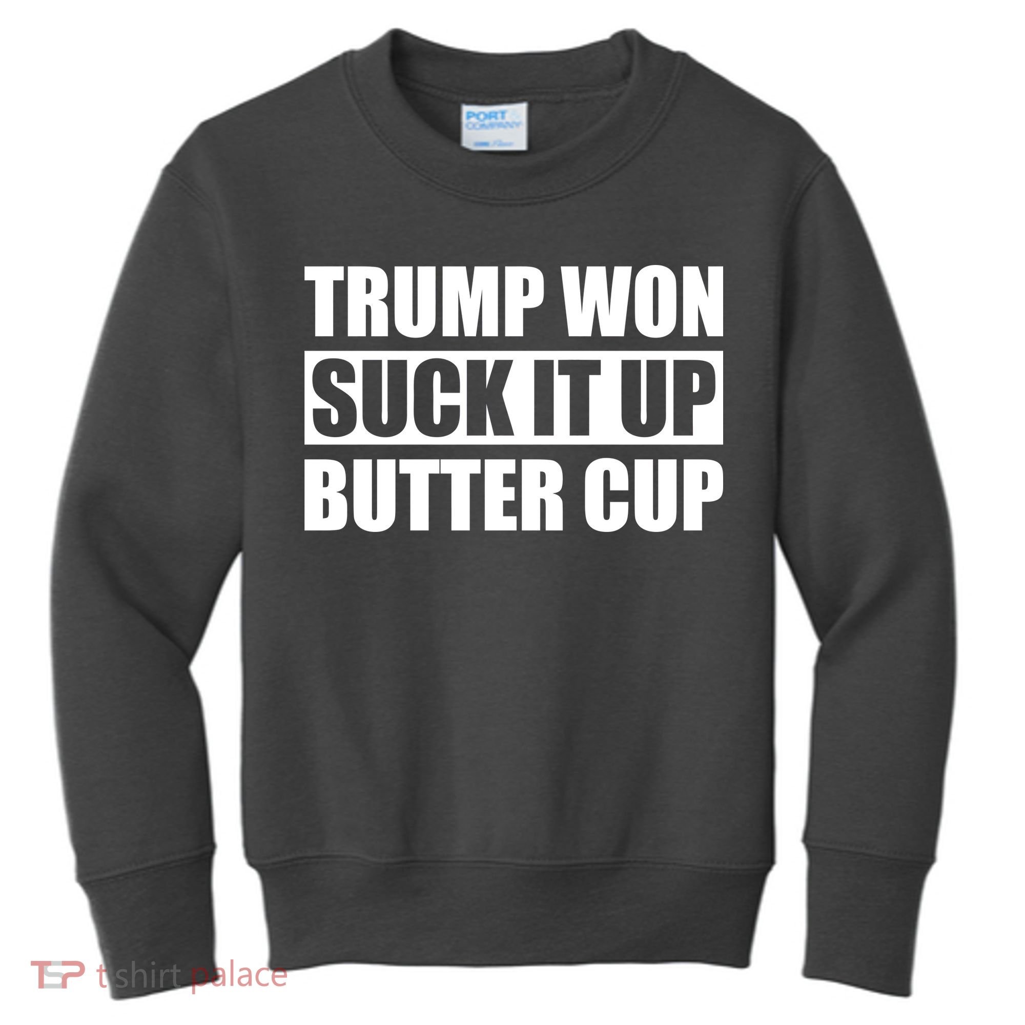 Donald Trump Won Suck It Up Butter Cup President Kids Sweatshirt