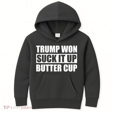 Donald Trump Won Suck It Up Butter Cup President Kids Hoodie