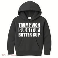 Donald Trump Won Suck It Up Butter Cup President Kids Hoodie thumb 0