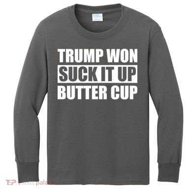 Donald Trump Won Suck It Up Butter Cup President Kids Long Sleeve Shirt