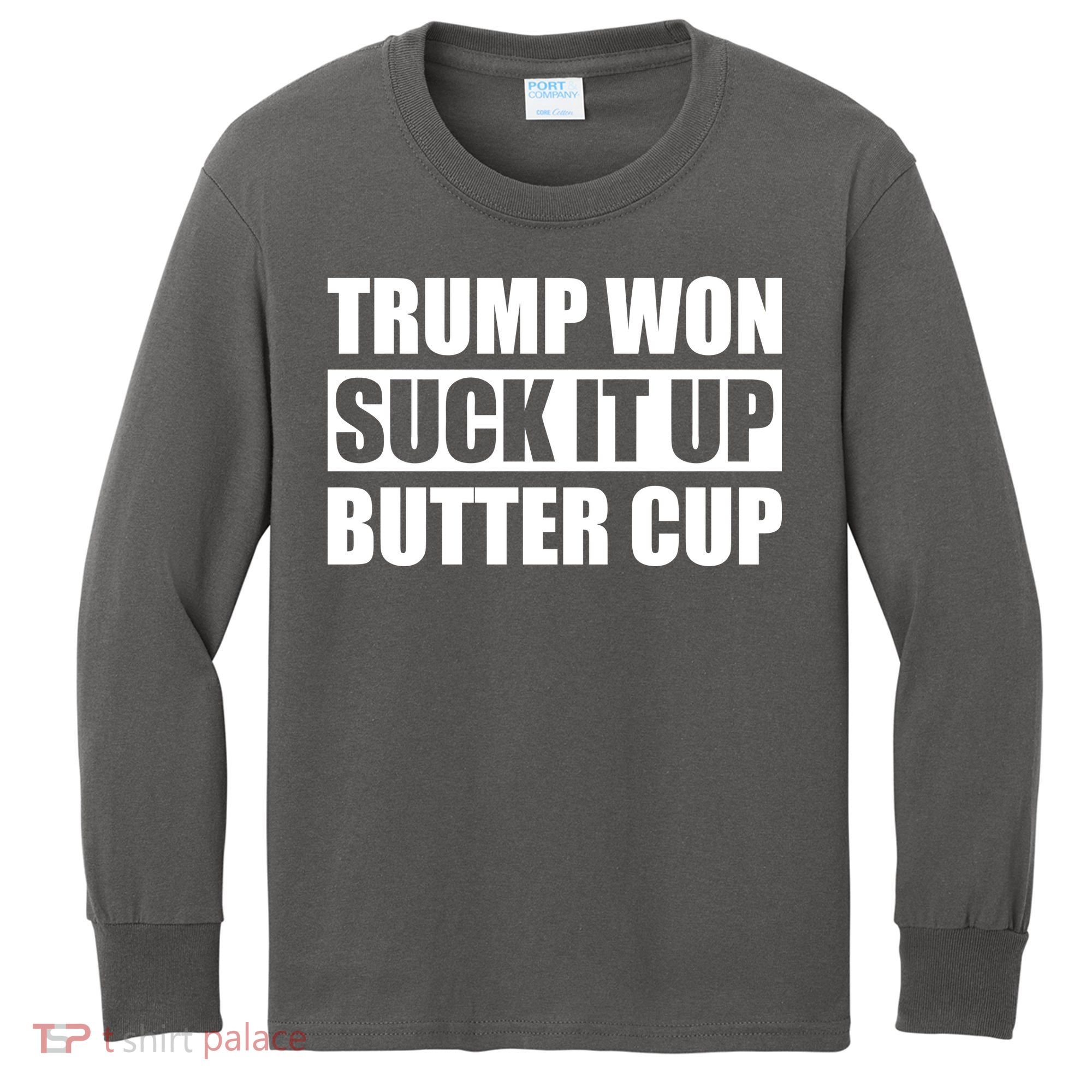 Donald Trump Won Suck It Up Butter Cup President Kids Long Sleeve Shirt