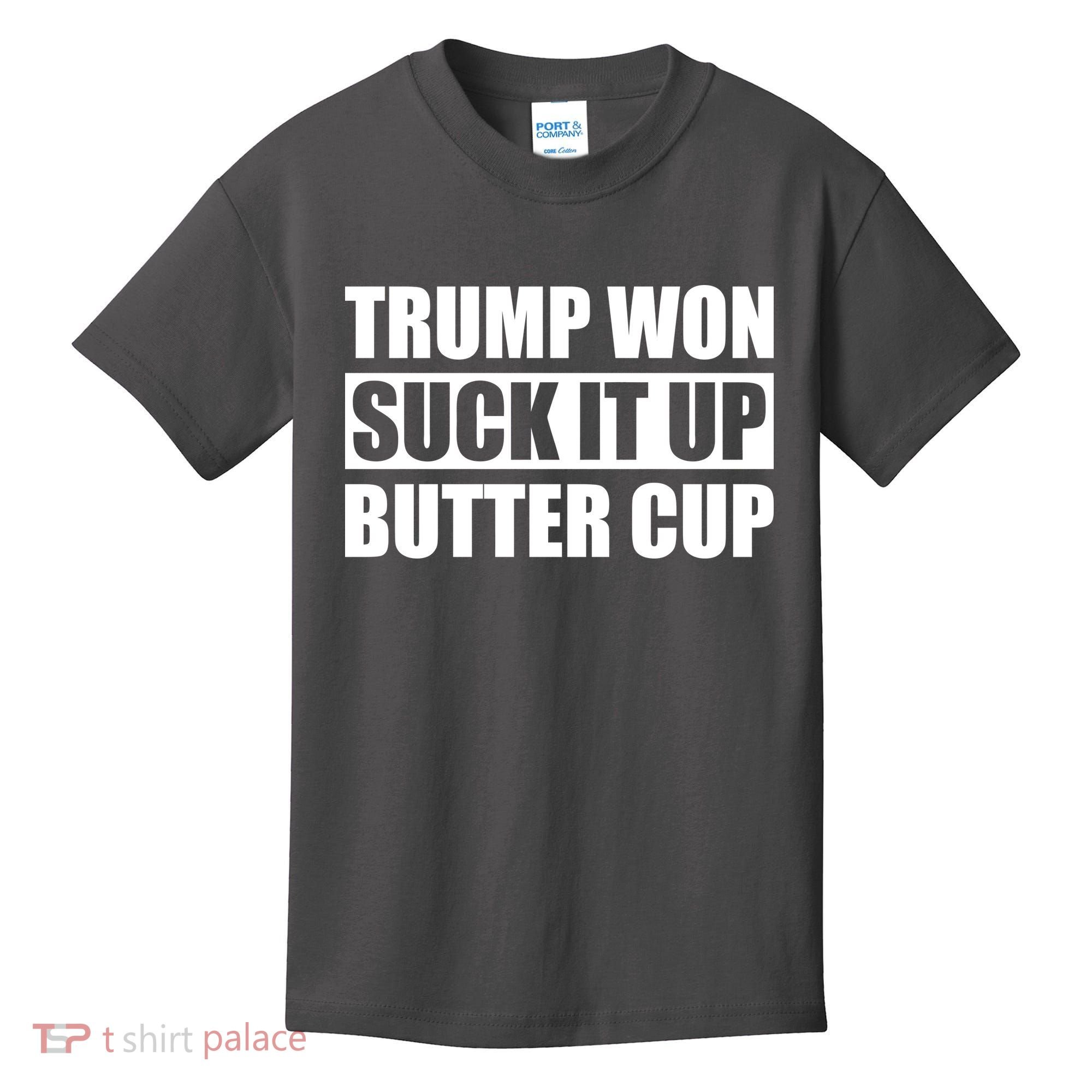 Donald Trump Won Suck It Up Butter Cup President Kids T-Shirt
