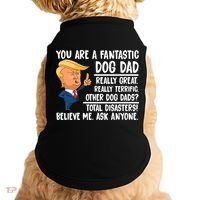 Donald Trump You Are A Fantastic Dog Dad Doggie Tank thumb 0