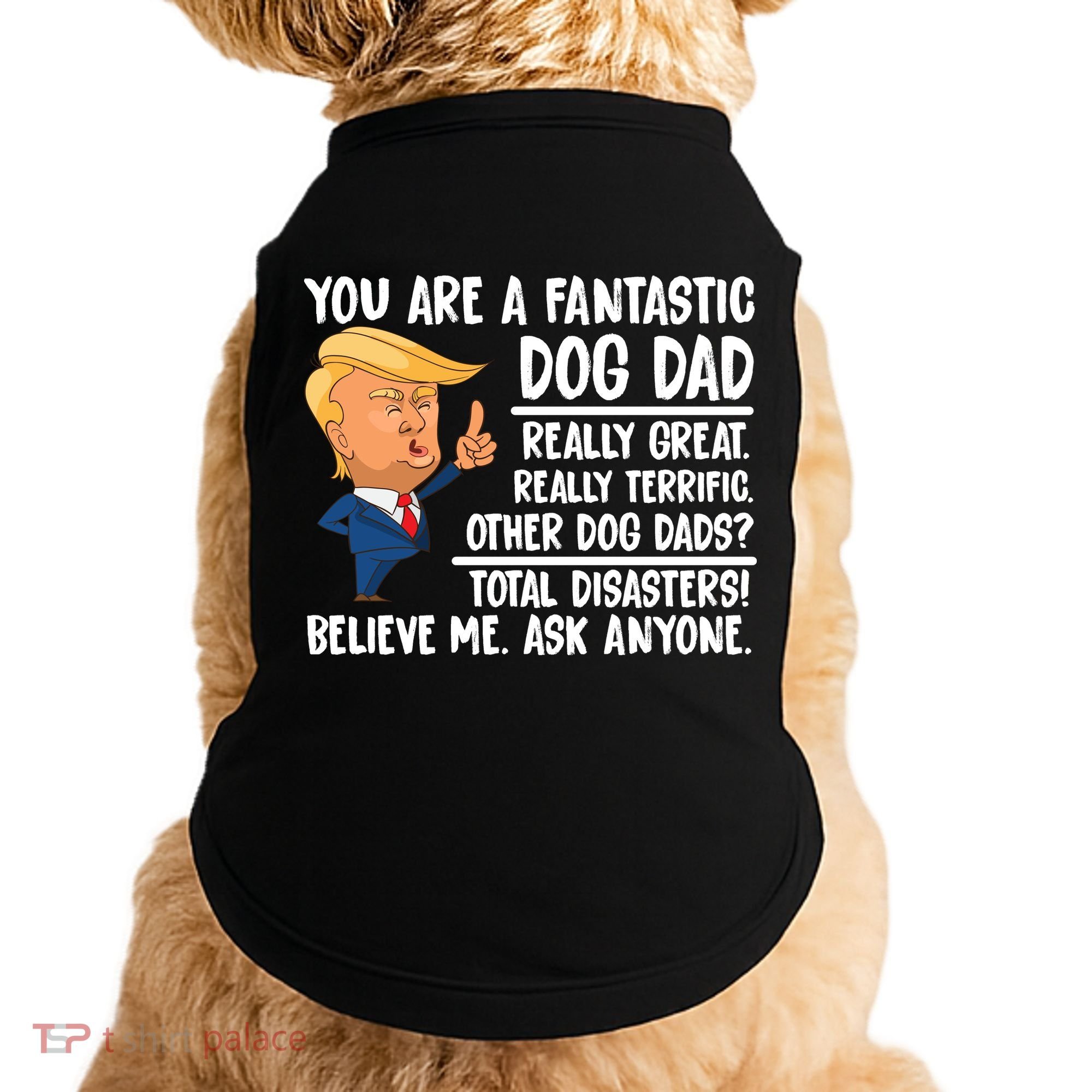 Donald Trump You Are A Fantastic Dog Dad Doggie Tank