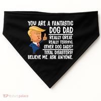 Donald Trump You Are A Fantastic Dog Dad USA-Made Doggie Bandana thumb 0