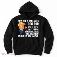 Donald Trump You Are A Fantastic Dog Dad Hoodie thumb 0