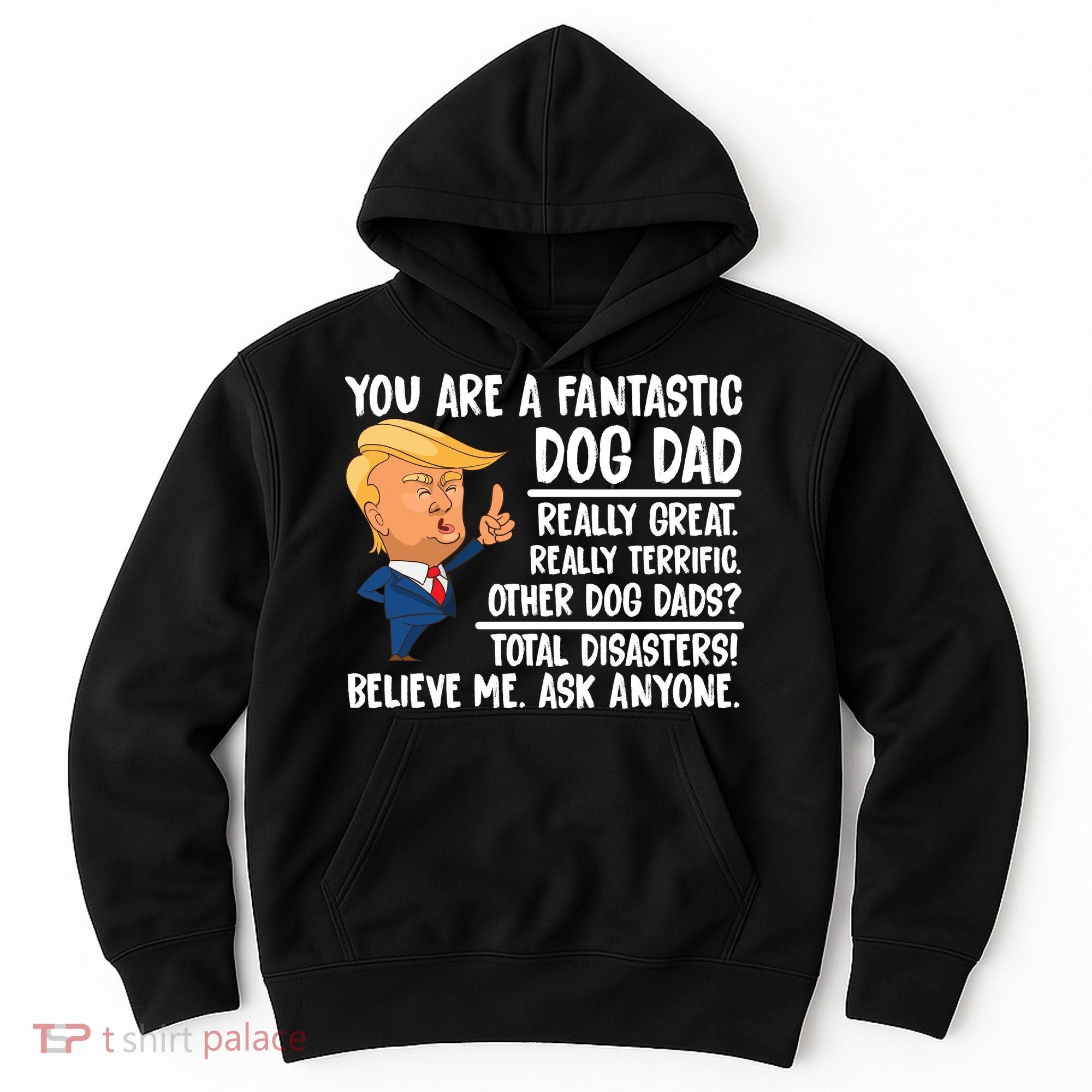 Donald Trump You Are A Fantastic Dog Dad Hoodie