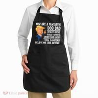 Donald Trump You Are A Fantastic Dog Dad Apron thumb 2
