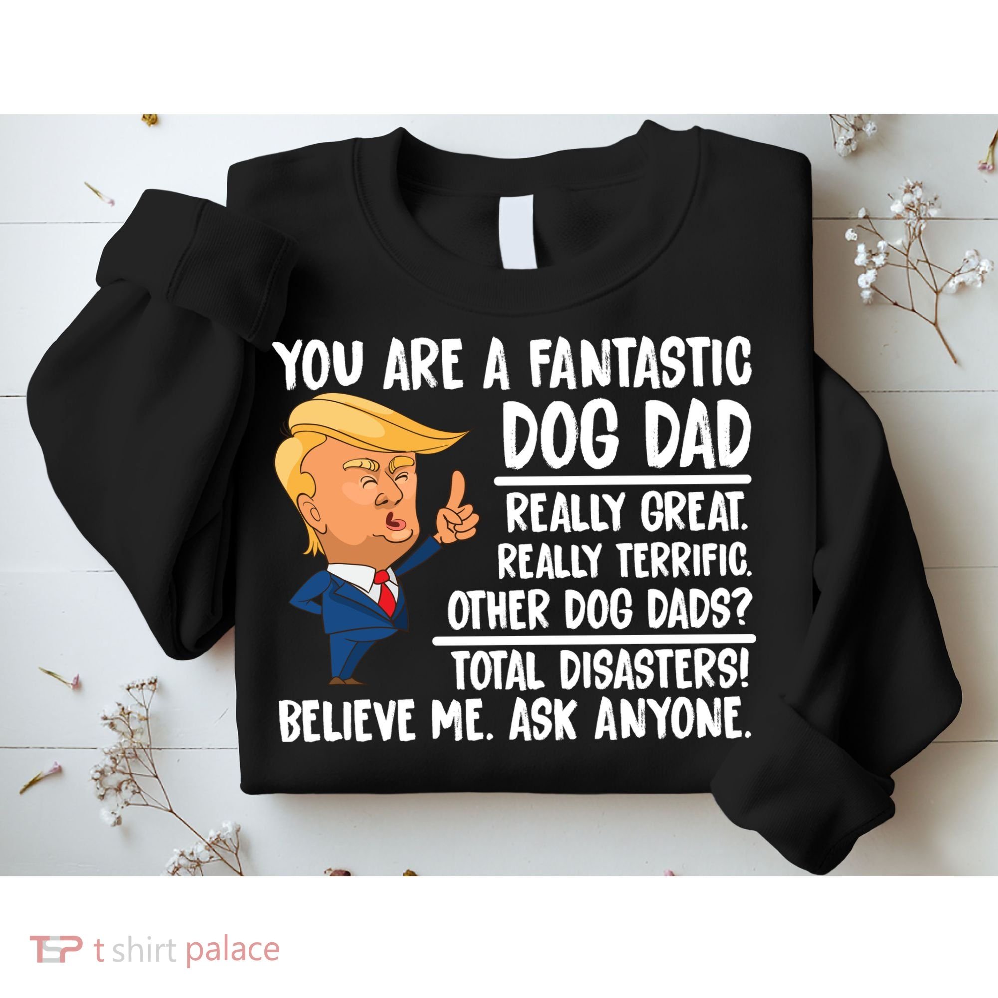 Donald Trump You Are A Fantastic Dog Dad Sweatshirt
