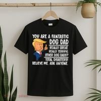 Donald Trump You Are A Fantastic Dog Dad T-Shirt thumb 2