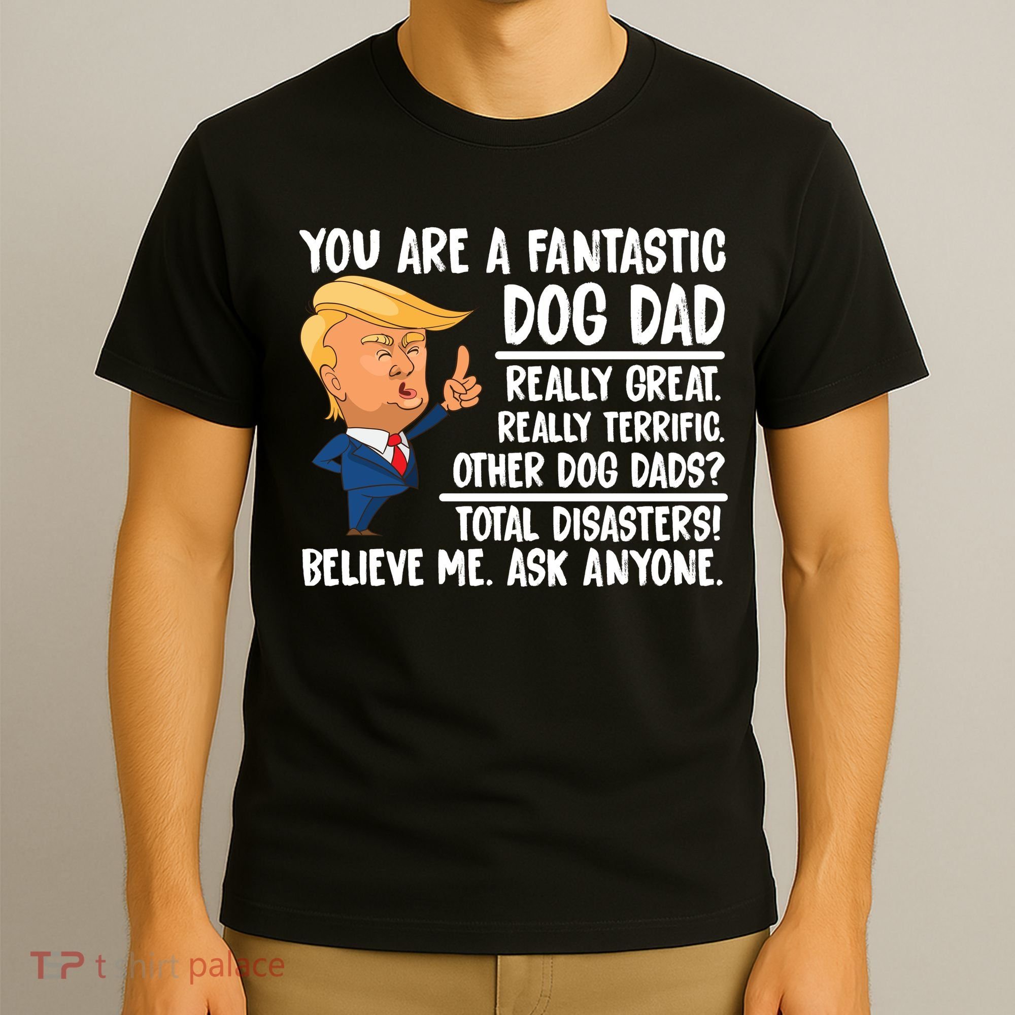 Donald Trump You Are A Fantastic Dog Dad T-Shirt