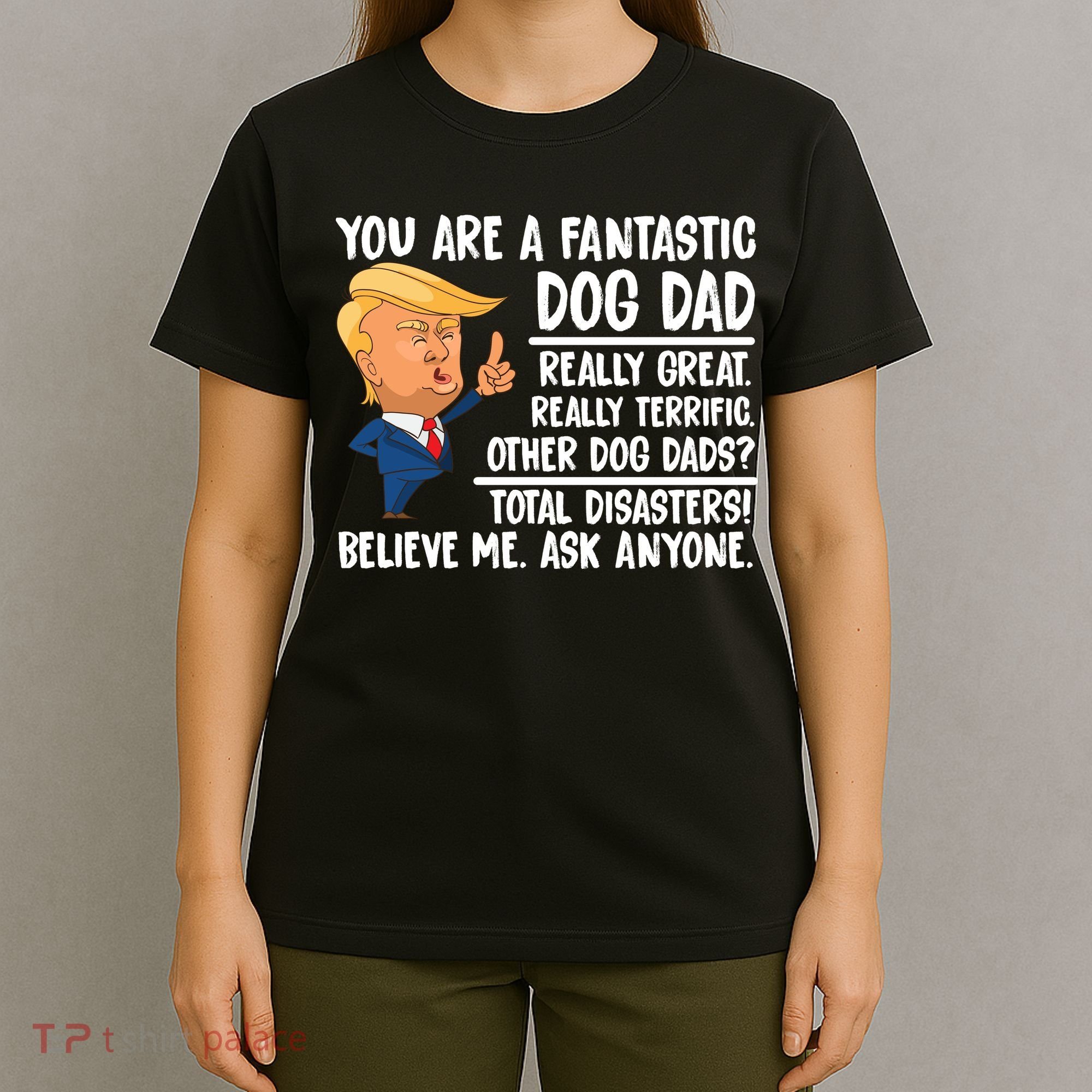 Donald Trump You Are A Fantastic Dog Dad T-Shirt