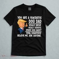 Donald Trump You Are A Fantastic Dog Dad T-Shirt thumb 5