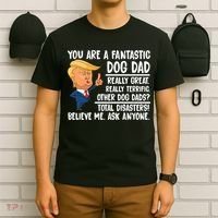 Donald Trump You Are A Fantastic Dog Dad T-Shirt thumb 6