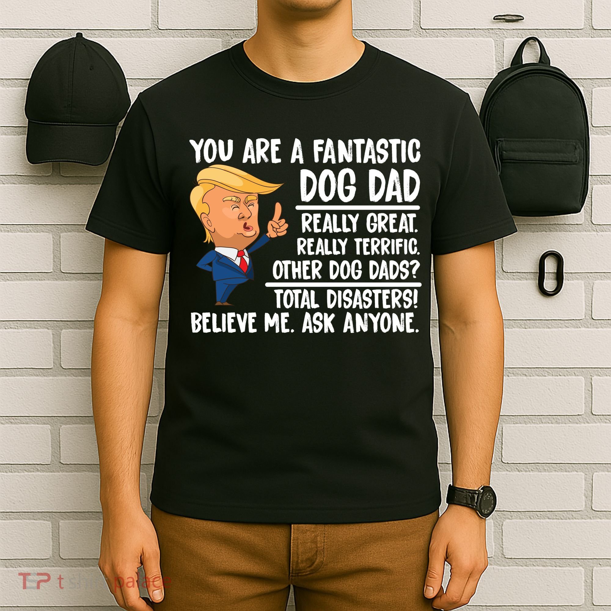 Donald Trump You Are A Fantastic Dog Dad T-Shirt