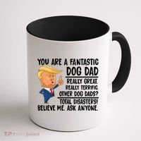Donald Trump You Are A Fantastic Dog Dad Coffee Mug thumb 1