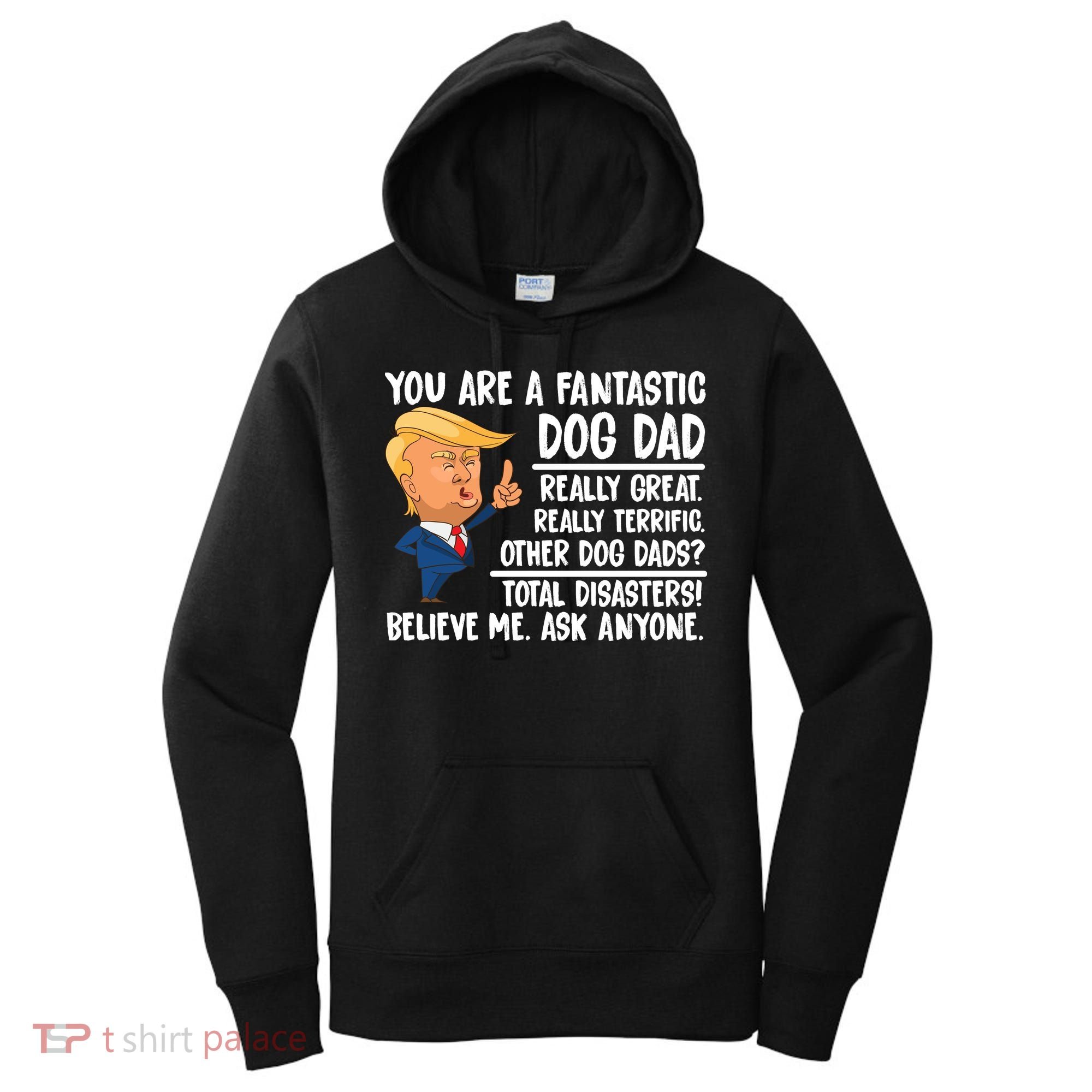 Donald Trump You Are A Fantastic Dog Dad Women's Hoodie