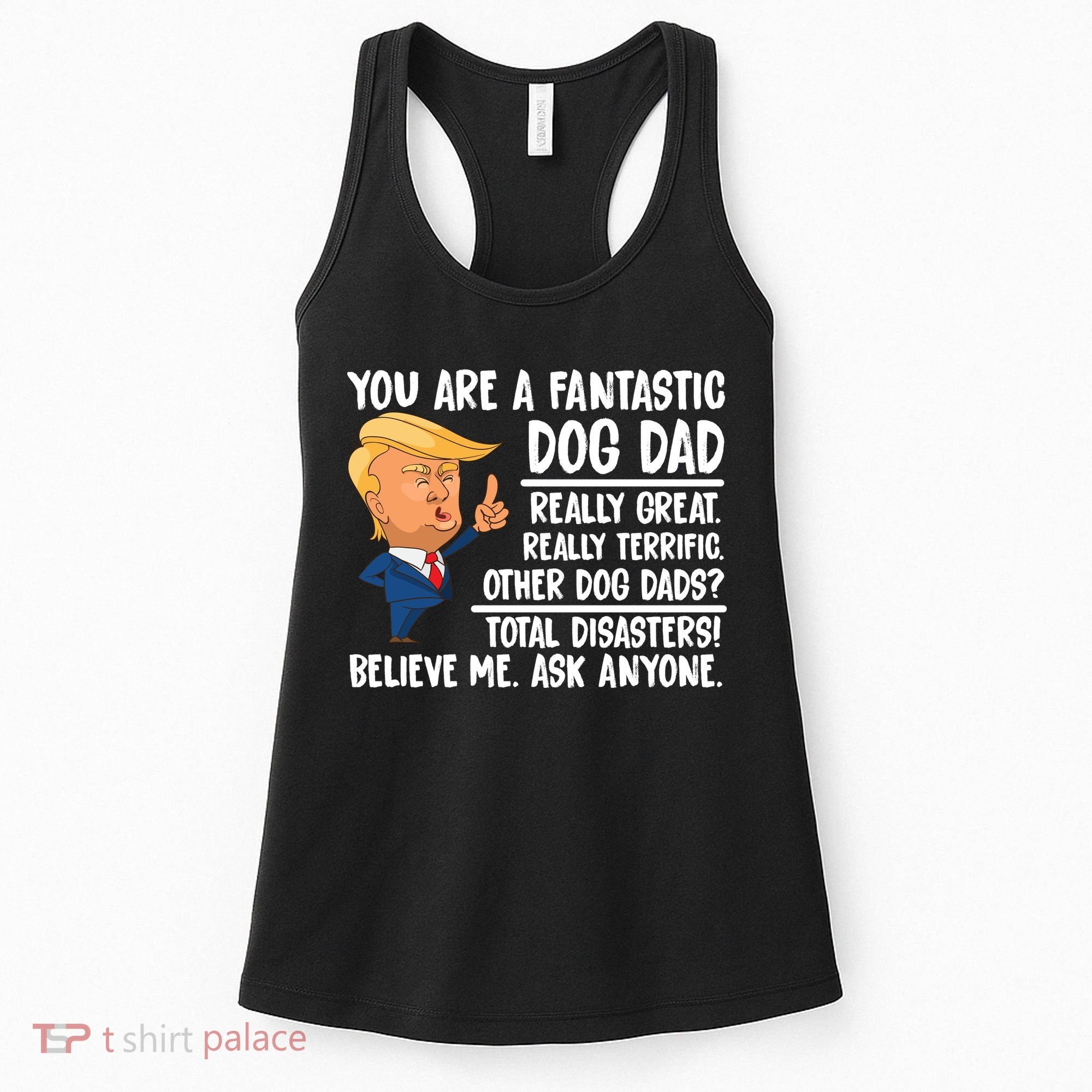 Donald Trump You Are A Fantastic Dog Dad Women's Tank Top