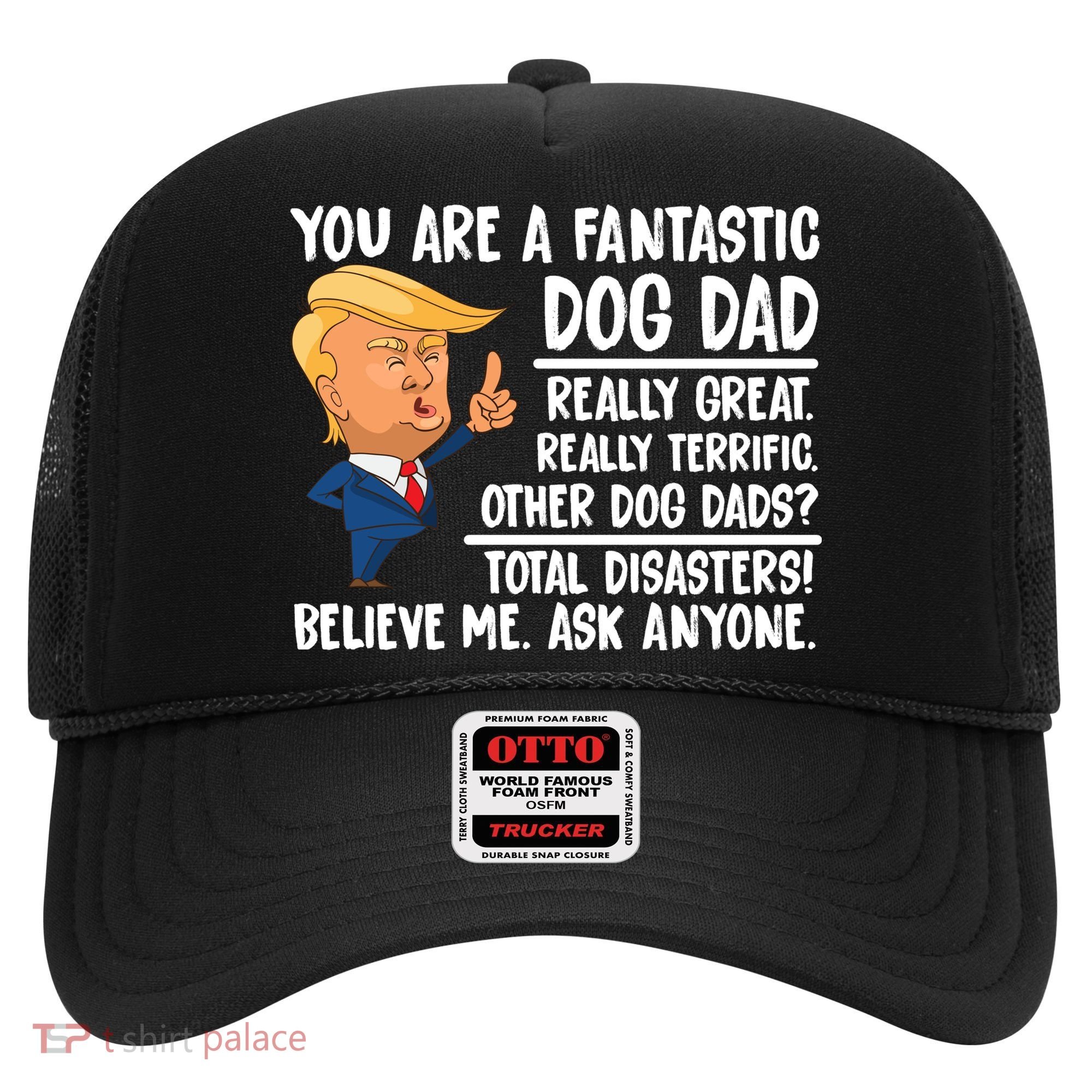 Donald Trump You Are A Fantastic Dog Dad Hat