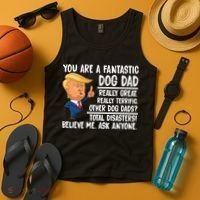 Donald Trump You Are A Fantastic Dog Dad Tank Top thumb 4