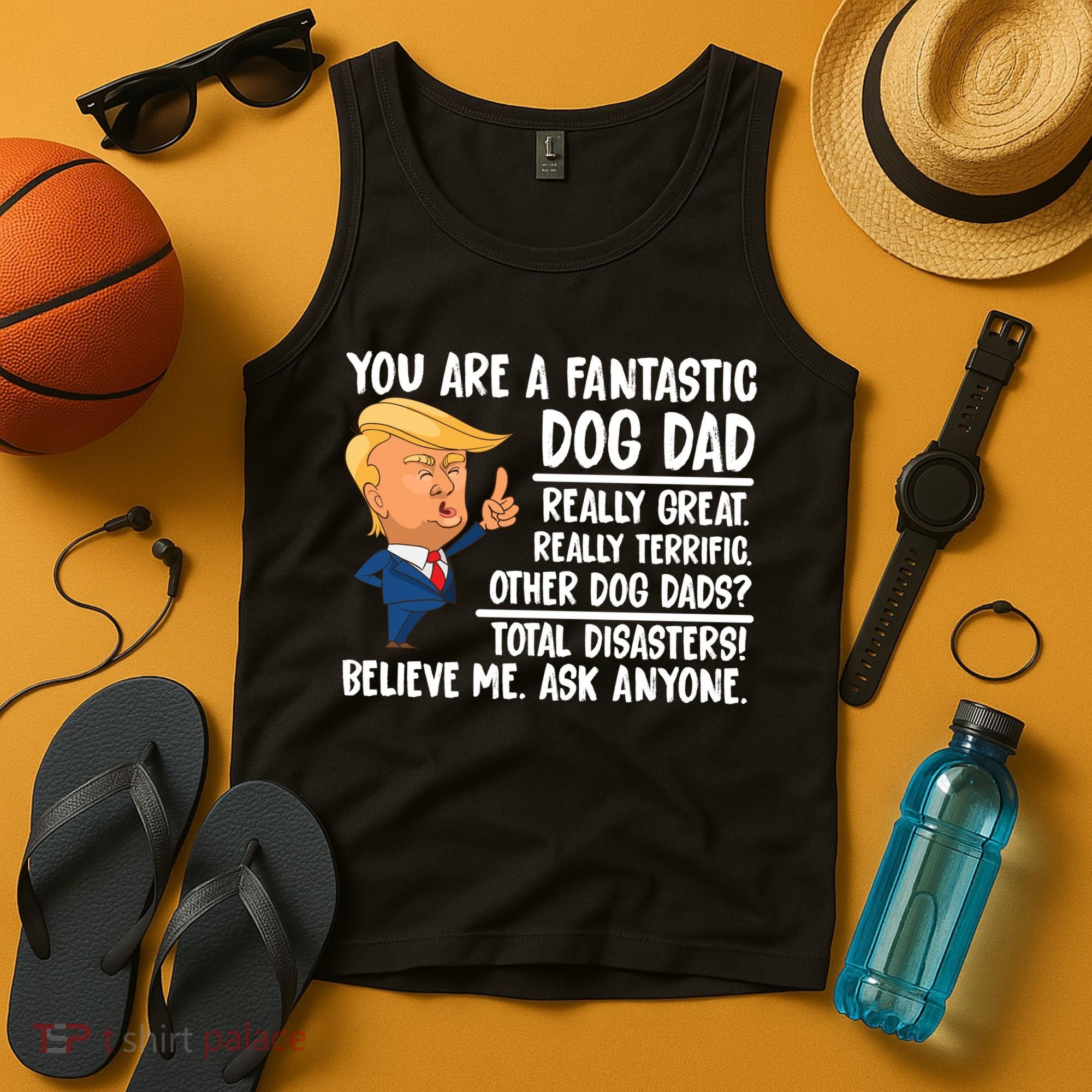 Donald Trump You Are A Fantastic Dog Dad Tank Top