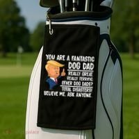 Donald Trump You Are A Fantastic Dog Dad Golf Towel thumb 2